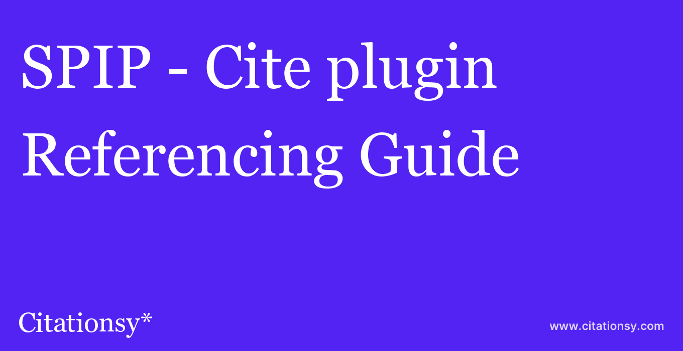 cite SPIP - Cite plugin  — Referencing Guide